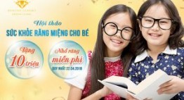HỘI THẢO SỨC KHỎE RĂNG MIỆNG TRẺ EM – TẶNG TỚI 10 TRIỆU ĐỒNG